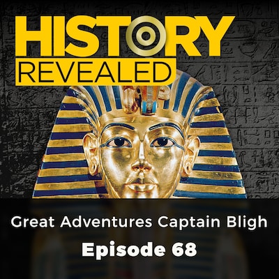Great Adventures Captain Bligh - History Revealed, Episode 68