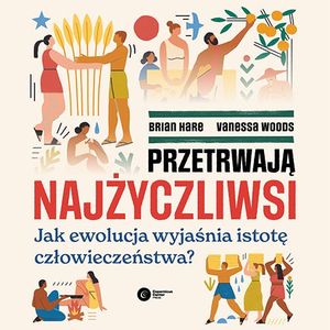 Przetrwają najżyczliwsi – okładka audiobooka, autor Brian Hare, Vanessa Woods