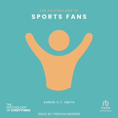 The Psychology of Sports Fans – omslag til lydbogen af Aaron C.T. Smith