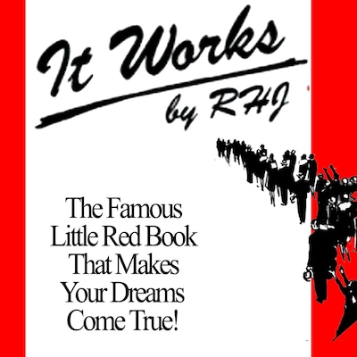 It Works! - The Famous Little Red Book That Makes Your Dreams Come True! (Unabridged)