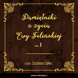 Pamiętniki z życia Ewy Felińskiej. Tom I – okładka audiobooka, autor Ewa Felińska