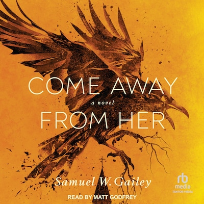 Come Away From Her – omslag til lydbogen af Samuel W. Gailey