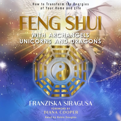 Feng Shui with Archangels, Unicorns, and Dragons – omslag til lydbogen af Franziska Siragusa