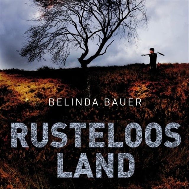 Rusteloos land – omslag van het luisterboek van Belinda Bauer
