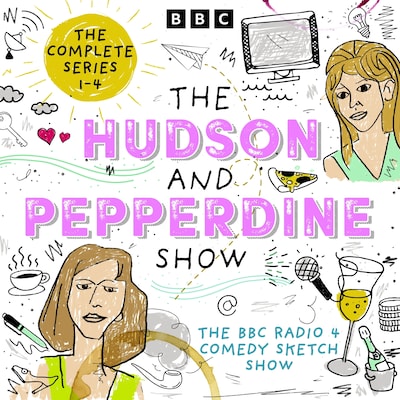 The Hudson and Pepperdine Show: The Complete Series 1-4 – omslag til lydbogen af Vicki Pepperdine, Melanie Hudson