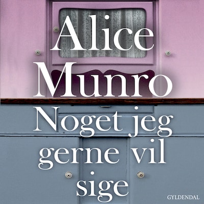 Noget jeg gerne vil sige – omslag til lydbogen af Alice Munro