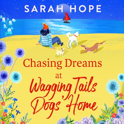 Chasing Dreams at Wagging Tails Dogs' Home - The Wagging Tails Dogs' Home Series, Book 2 (Unabridged)