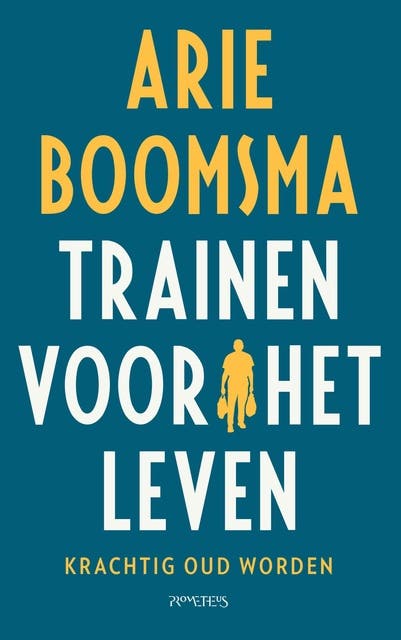 Trainen voor het leven: Krachtig oud worden – omslag van het luisterboek van Arie Boomsma