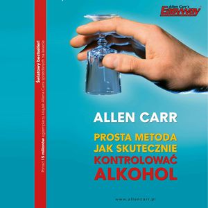 Prosta metoda jak skutecznie kontrolować alkohol – okładka audiobooka, autor Allen Carr