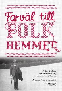 Farväl till folkhemmet : Frihet, jämlikhet och sammanhållning i invandrarlandet Sverige – omslag till ljudboken av Andreas Johansson Heinö