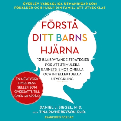 Förstå ditt barns hjärna : 12 banbrytande strategier för att stimulera barnets emotionella och intellektuella utveckling