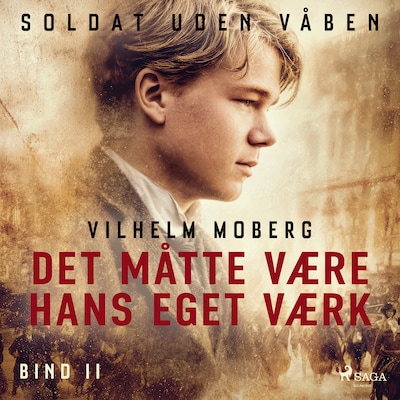 Soldat uden våben: Det måtte være hans eget værk – Bind 2 – omslag til lydbogen af Vilhelm Moberg