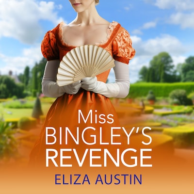 Miss Bingley's Revenge - Pemberley Presents - A sparkling Regency romance for fans of Bridgerton and Jane Austen for 2024, Book 1 (Unabridged)
