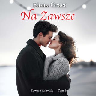 Na zawsze (Zawsze Ashville — Tom 3) – okładka audiobooka, autor Fiona Grace
