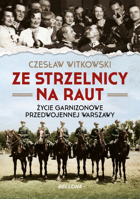 Ze strzelnicy na raut: Życie garnizonowe w przedwojennej Warszawie