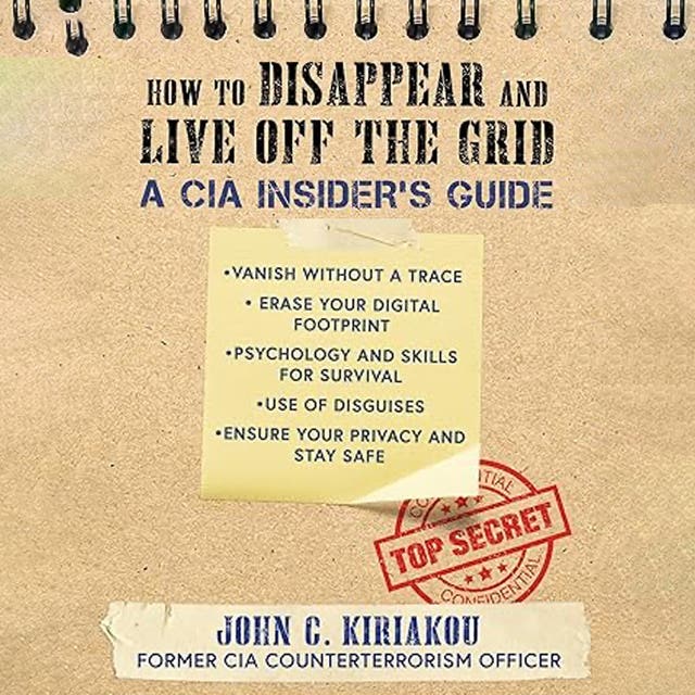 How to Disappear and Live Off the Grid: A CIA Insider's Guide – omslag til lydbogen af John Kiriakou