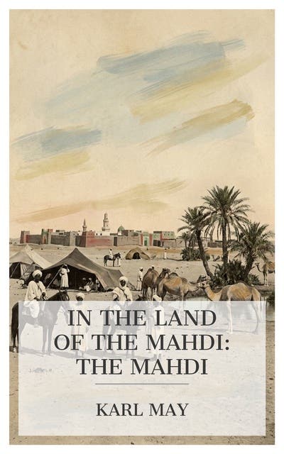 In the Land of the Mahdi: The Mahdi: Adventure Story Through the Mahdist Uprising in Nineteenth-Century Sudan – omslag til lydbogen af Karl May