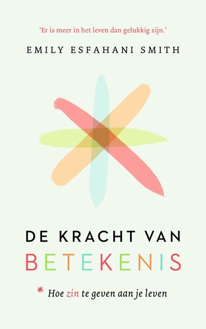 De kracht van betekenis: hoe zin te geven aan je leven – omslag van het luisterboek van Emily Esfahani Smith