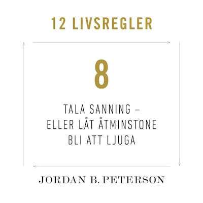 Regel 8: Tala sanning – eller låt åtminstone bli att ljuga