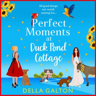 Perfect Moments at Duck Pond Cottage: A BRAND NEW delightfully feel-good romantic read from Della Galton for 2026