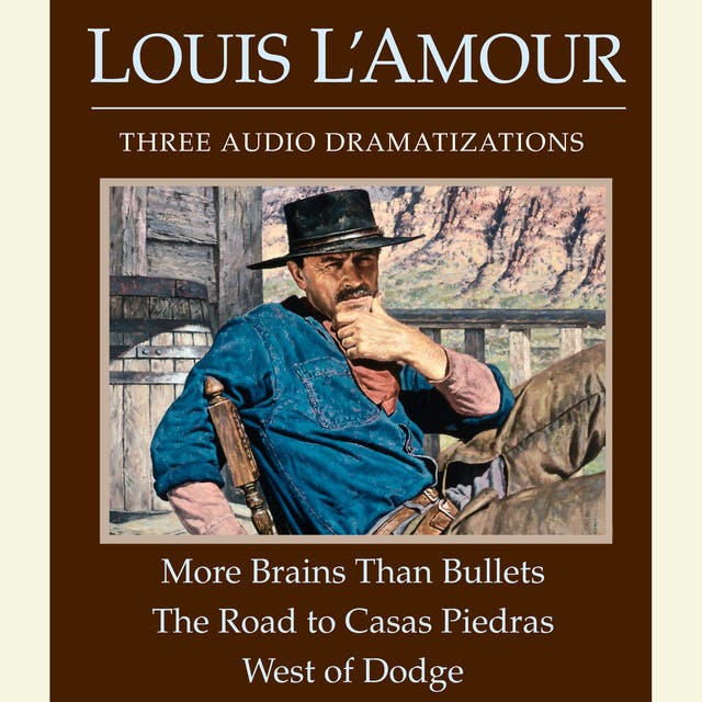 More Brains Than Bullets/The Road to Casas Piedras/West of Dodge – omslag til lydbogen af Louis L Amour