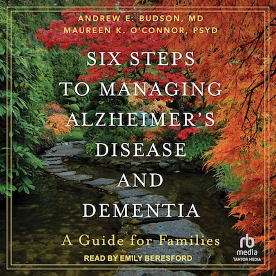 Six Steps to Managing Alzheimer's Disease and Dementia – omslag til lydbogen af Andrew E. Budson, MD, Maureen K. O'Connor, PsyD