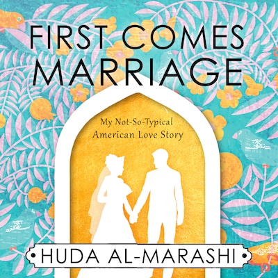 First Comes Marriage – omslag til lydbogen af Huda Al-Marashi