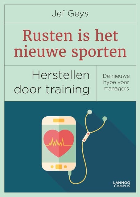 Rusten is het nieuwe sporten: herstellen door training. de nieuwe hype voor managers