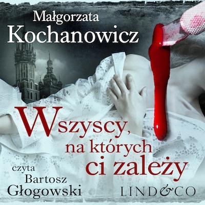 Wszyscy, na których ci zależy – okładka audiobooka, autor Małgorzata Kochanowicz