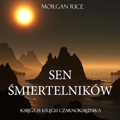 Sen Śmiertelników (Księga #15 Serii Kręgu Czarnoksiężnika) – okładka audiobooka, autor Morgan Rice