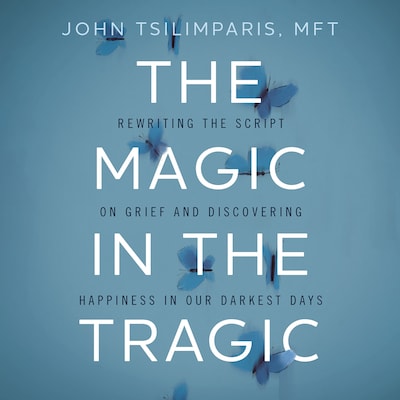 The Magic in the Tragic – omslag til lydbogen af John Tsilimparis