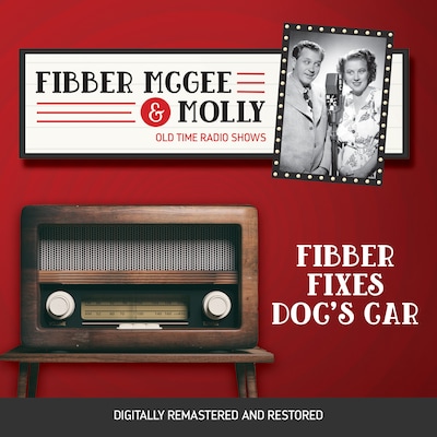 Fibber McGee and Molly: FIbber Fixes Doc's Car