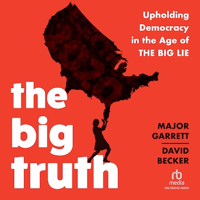 The Big Truth – omslag til lydbogen af Major Garrett, David Becker