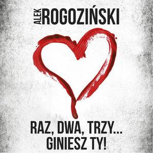 Raz, dwa, trzy… giniesz Ty! – okładka audiobooka, autor Alek Rogoziński