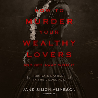 How to Murder Your Wealthy Lovers and Get Away with It – omslag til lydbogen af Jane Simon Ammeson