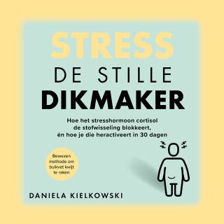 Stress: de stille dikmaker: Hoe het stresshormoon cortisol de stofwisseling blokkeert, én hoe je die heractiveert in 30 dagen – omslag van het luisterboek van Daniela Kielkowski