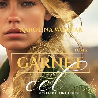 Garnet. Tom 2: Cel – okładka audiobooka, autor Karolina Wojciak