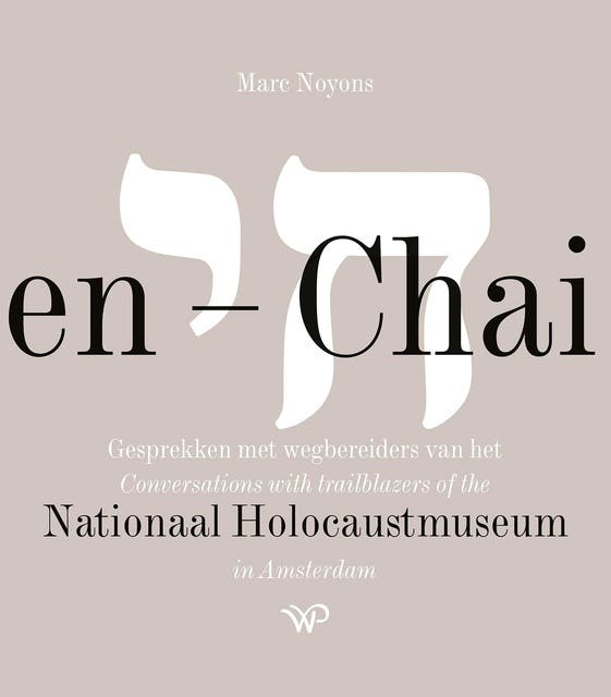 Chai – Leven - Life: Gesprekken met wegbereiders van het Nationaal Holocaust Museum