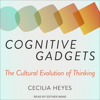 Cognitive Gadgets – omslag til lydbogen af Cecilia Heyes