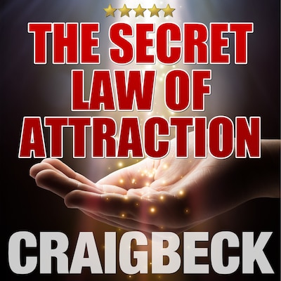 The Secret Law of Attraction: Ask, Believe, Receive