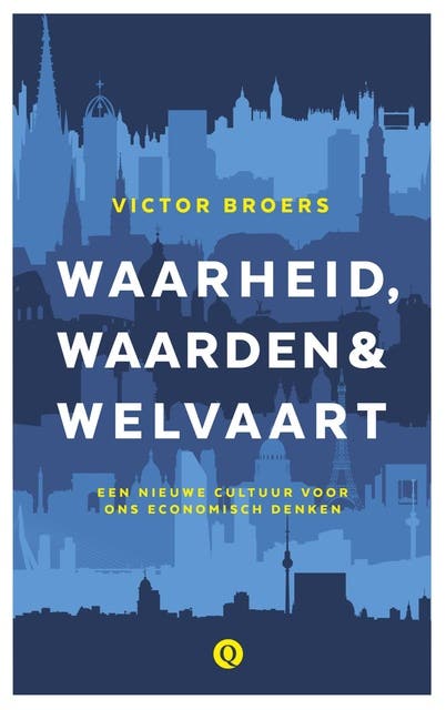 Waarheid, waarden & welvaart: een nieuwe cultuur voor ons economische denken