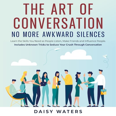 The Art of Conversation: No More Awkward Silences – omslag van het luisterboek van Daisy Waters