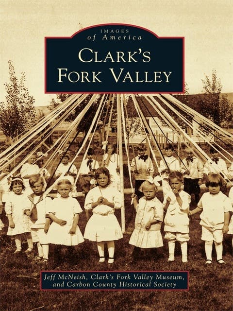 Clark's Fork Valley – omslag til lydbogen af Jeff Mcneish, Clarks Fork Valley Museum