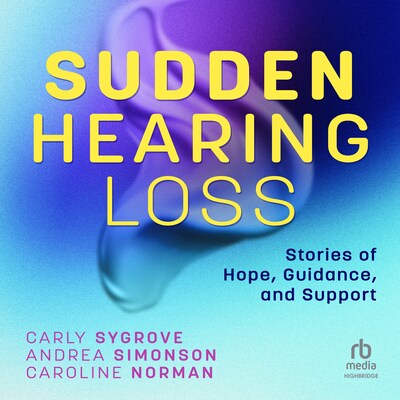 Sudden Hearing Loss – omslag til lydbogen af Carly Sygrove, Andrea Simonson, Caroline Norman