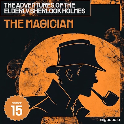 The Magician (The Adventures of the Elderly Sherlock Holmes, Episode 15) – omslag til lydbogen af Arthur Conan Doyle, Charles Fraser