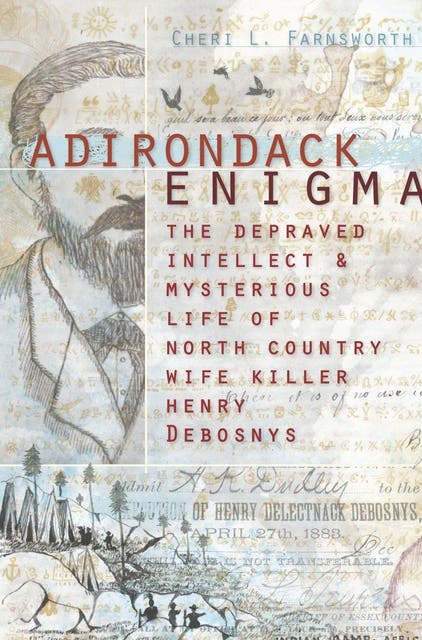 Adirondack Enigma: The Depraved Intellect and Mysterious Life of North Country Wife Killer Henry Debosnys – omslag til lydbogen af Cheri L Farnsworth