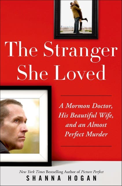 The Stranger She Loved: A Mormon Doctor, His Beautiful Wife, and an Almost Perfect Murder – omslag til lydbogen af Shanna Hogan