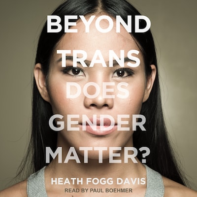 Beyond Trans – omslag til lydbogen af Heath Fogg Davis