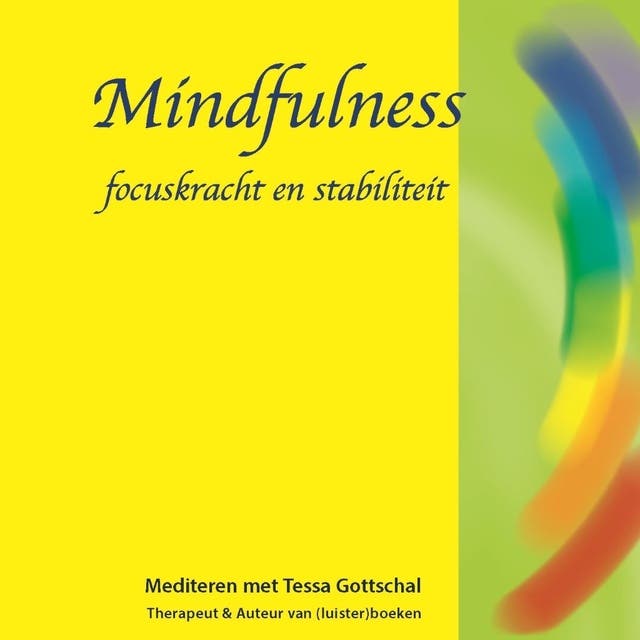 Mindfulness: Focuskracht en stabiliteit - Mediteren met Tessa Gottschal – omslag van het luisterboek van Tessa Gottschal