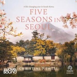 Five Seasons in Seoul – okładka audiobooka, autor Christine Newell